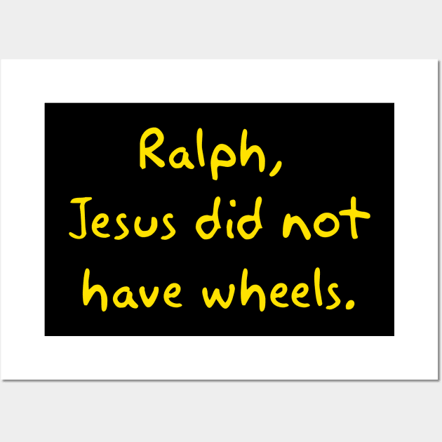 Jesus ain't got no wheels Wall Art by Way of the Road